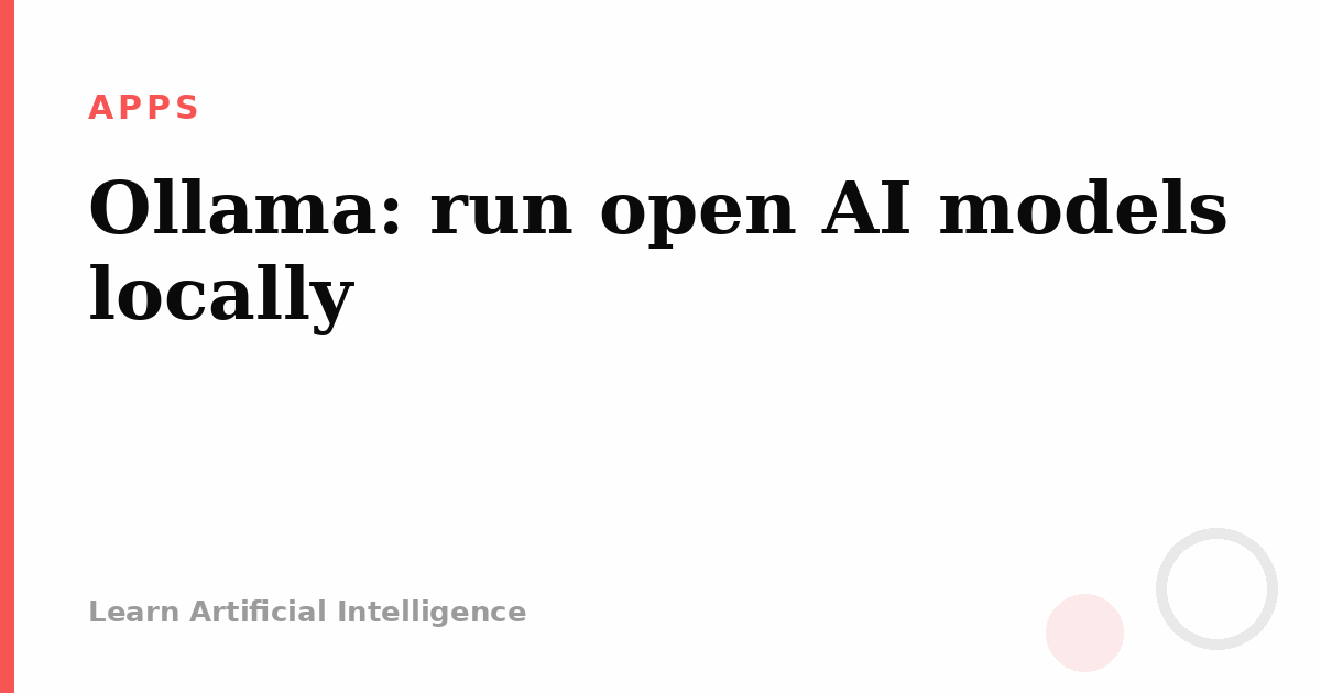 Ollama: run open AI models locally
