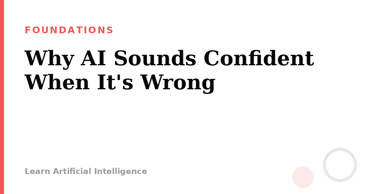 Why AI Sounds Confident When It’s Wrong